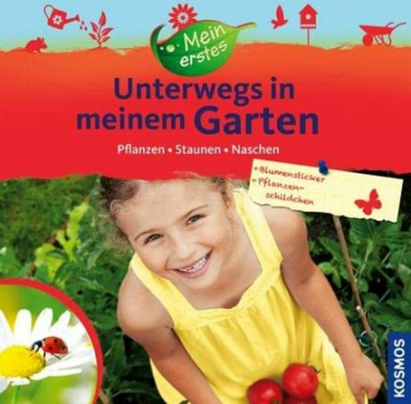 Mein erstes Unterwegs in meinem Garten: pflanzen - staunen - naschen