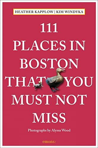 111 Places in Boston That You Must Not Miss: Travel Guide