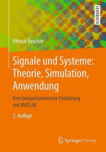 Signale und Systeme: Theorie, Simulation, Anwendung: Eine beispielorientierte Einführung mit MATLAB