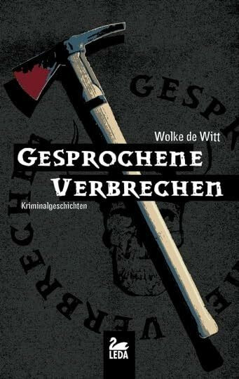 Gesprochene Verbrechen: Kriminalgeschichten (LEDA im GMEINER-Verlag)