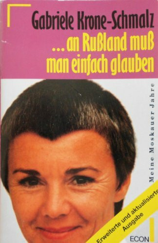 ...an Rußland muß man einfach glauben: Meine Moskauer Jahre
