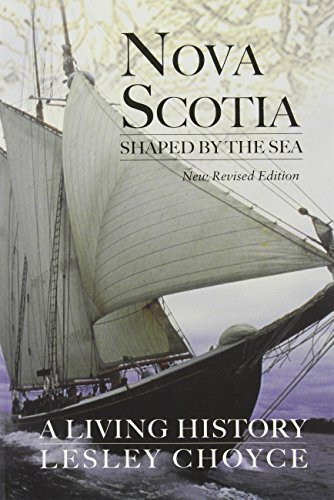 Nova Scotia Shaped by the Sea : A Living History