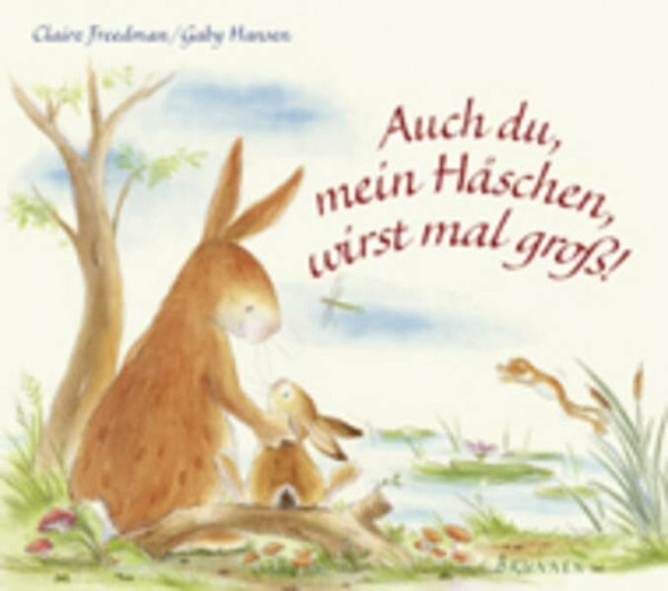 Auch du, mein Häschen, wirst mal groß!
