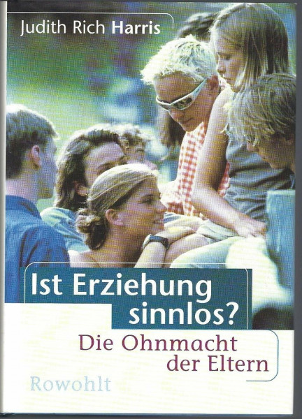 Ist Erziehung sinnlos?: Die Ohnmacht der Eltern