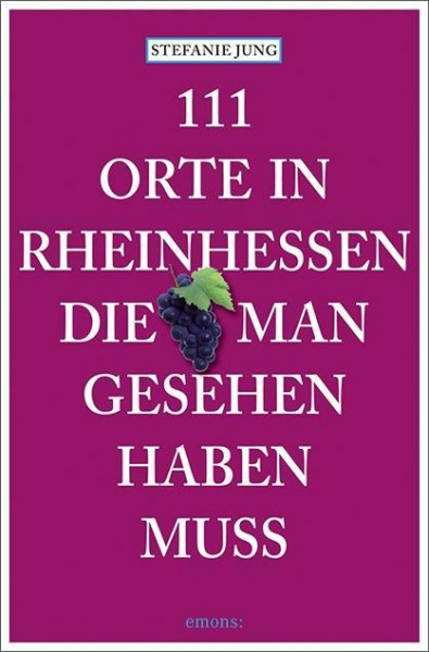 111 Orte in Rheinhessen, die man gesehen haben muss