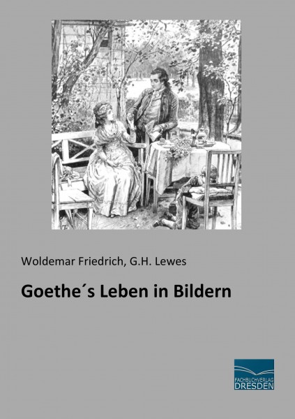 Goethe's Leben in Bildern