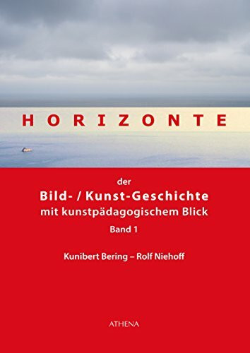 Horizonte der Bild-/Kunstgeschichte mit kunstpädagogischem Blick: Band 1 (Artificium / Schriften zu Kunst und Kunstvermittlung)