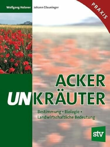 Ackerunkräuter: Bestimmung, Biologie, Landwirtschaftliche Bedeutung