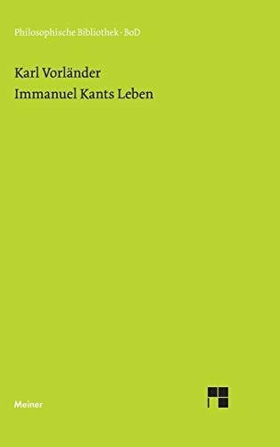 Immanuel Kants Leben: Neu hrsg. v. Rudolf Malter (Philosophische Bibliothek)