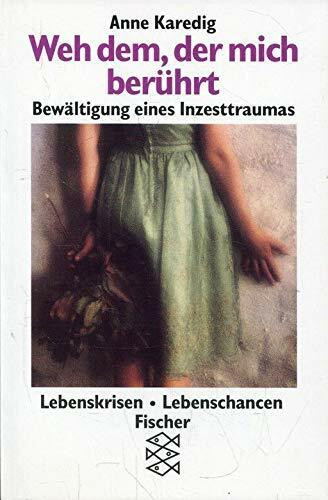 Weh dem, der mich berührt: Bewältigung eines Inzesttraumas