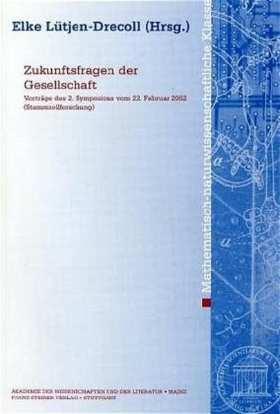 Zukunftsfragen der Gesellschaft: Vorträge des 2. Symposions vom 22. Februar 2002 (Stammzellforschung) (Abhandlungen der Akademie der Wissenschaften ... Klasse, Band 2002)