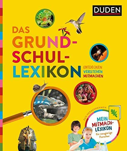 Das Grundschullexikon: Entdecken – Verstehen – Mitmachen: Mit Mitmach-Lexikon für neugierige Forscher (Duden Kinder- und Jugendlexika)