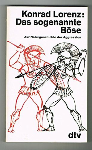 Das sogenannte Böse. Zur Naturgeschichte der Aggression.