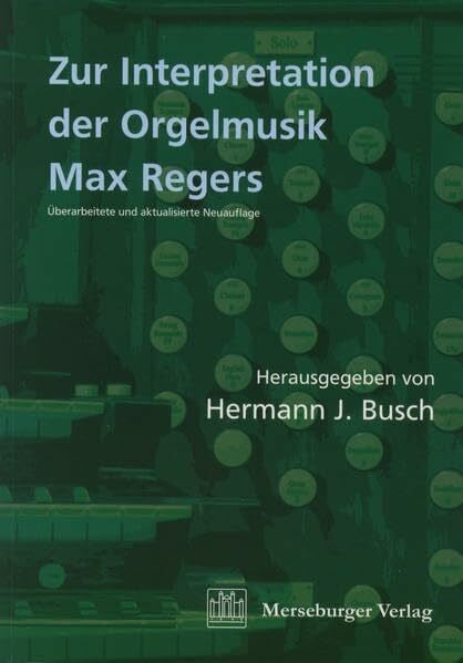 Zur Interpretation der Orgelmusik Max Regers (Veröffentlichungen der Gesellschaft der Orgelfreunde)