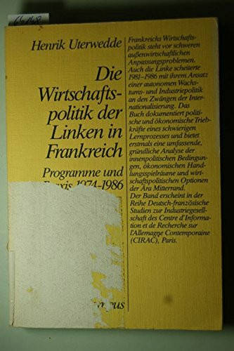 Wirtschaftspolitik der Linken in Frankreich: Programme und Praxis 1974-1986 (Deutsch-französische Studien zur Industriegesellschaft)