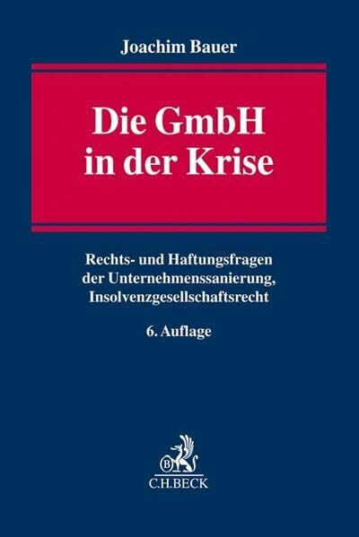 Die GmbH in der Krise: Rechts- und Haftungsfragen der Unternehmenssanierung, Insolvenzgesellschaftsrecht