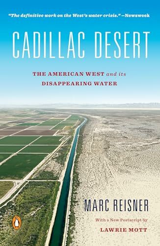 Cadillac Desert: The American West And IT's Disappearing Water: The American West and Its Disappearing Water, Revised Edition