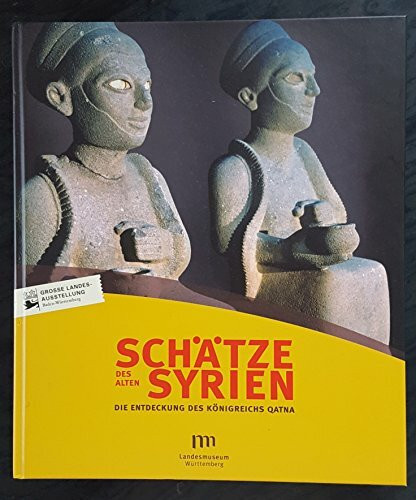 Schätze des Alten Syrien: Die Entdeckung des Königreichs Qatna