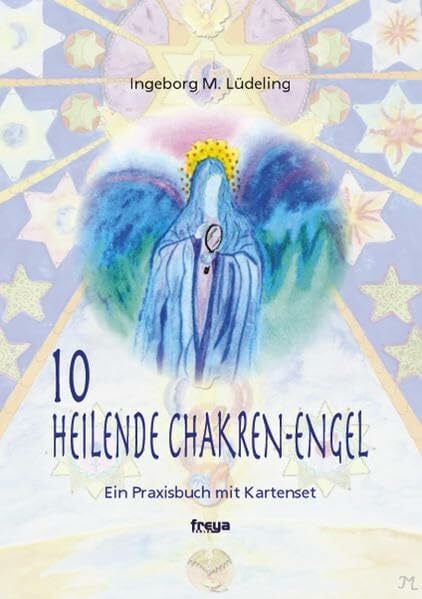 10 heilende Chakren-Engel: Ein Praxisbuch