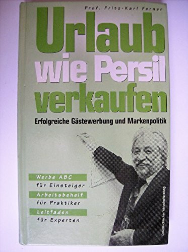 Urlaub wie Persil verkaufen. Erfolgreiche Gästewerbung und Markenpolitik.