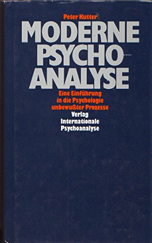 Moderne Psychoanalyse. Eine Einführung in die Psychologie unbewußter Prozesse
