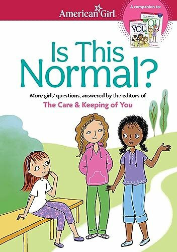 Is This Normal (Revised): More Girls' Questions, Answered by the Editors of the Care & Keeping of You (American Girl(r) Wellbeing)