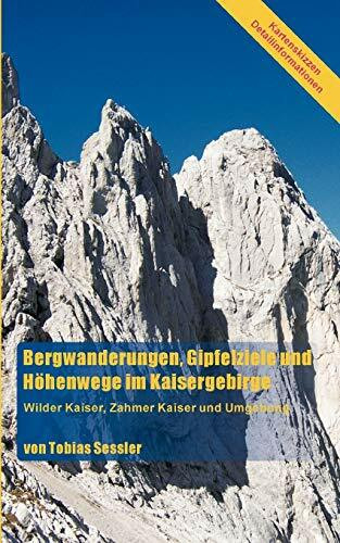 Bergwanderungen, Gipfelziele und Höhenwege im Kaisergebirge