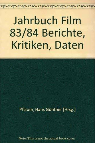 Jahrbuch Film 83/84 Berichte, Kritiken, Daten