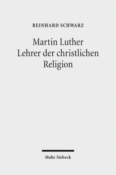 Martin Luther - Lehrer der christlichen Religion