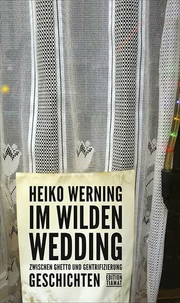 Im wilden Wedding: Zwischen Ghetto und Gentrifizierung