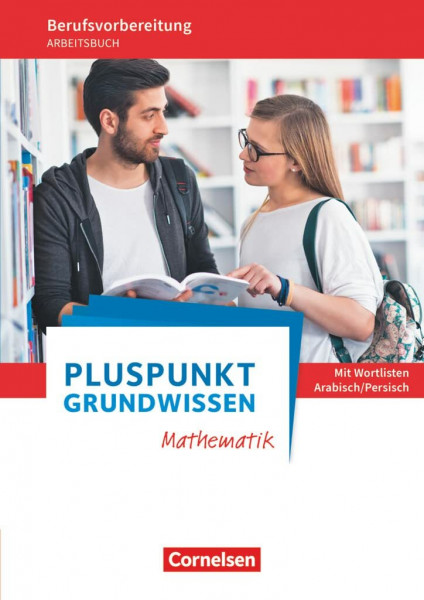 Pluspunkt - Grundwissen Mathematik - Berufsvorbereitung für Berufsintegrations-, Förder- und Willkommensklassen - Allgemeine Ausgabe: Arbeitsbuch mit ... - Grundwissen Mathematik, Allgemeine Ausgabe)