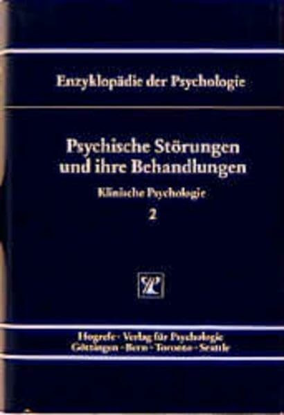 Klinische Psychologie.: Enzyklopädie der Psychologie, Bd.2, Psychische Störungen und ihre Behandlungen