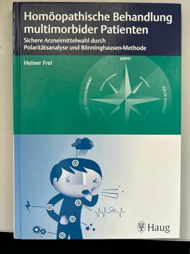 Homöopathische Behandlung multimorbider Patienten: Sichere Arzneimittelwahl durch Polaritätsanalyse und Bönninghausen-Methode