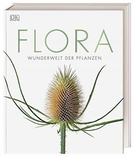 Flora – Wunderwelt der Pflanzen: Über 1500 brillante Fotos illustrieren die Schönheit von Blumen, Bäumen & Co. (DK Wunderwelten)