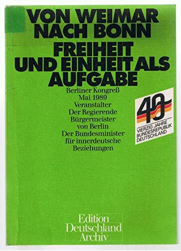 Von Weimar nach Bonn. Freiheit und Einheit als Aufgabe. Berliner Kongress Mai 1989. Veranstalter: Der Regierende Bürgermeister von Berlin. Der Bundesminister für innerdeutsche Beziehungen