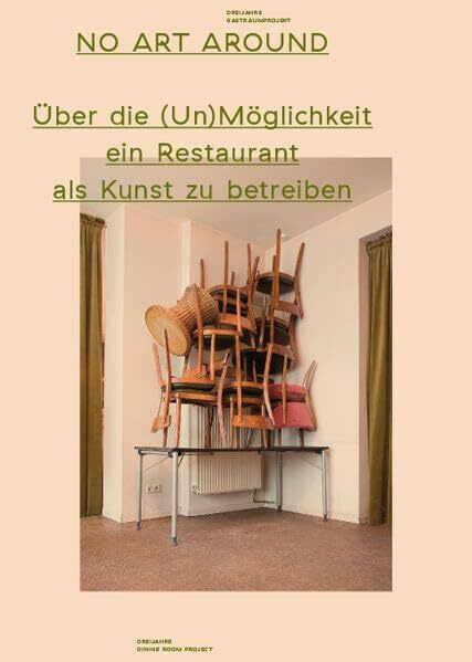 No ART around: Über die (Un)Möglichkeit ein Restaurant als Kunst zu betreiben