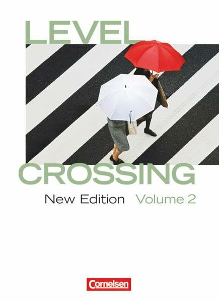 Level Crossing - Englisch für die Sekundarstufe II - New Edition - Band 2: Abschlussband: Schülerbuch