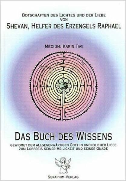 Buch des Wissens: Botschaften des Lichtes und der Liebe von Shevan, Helfer des Erzengels Raphael