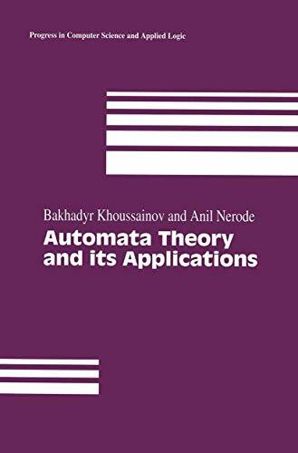 Automata Theory and its Applications (Progress in Computer Science and Applied Logic, 21, Band 21)