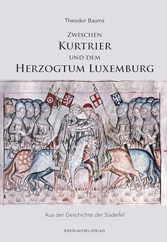 Zwischen Kurtrier und dem Herzogtum Luxemburg: Aus der Geschichte der Südeifel