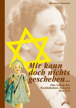 Mir kann doch nichts geschehen: Das Leben der Nesthäkchen Autorin Else Ury