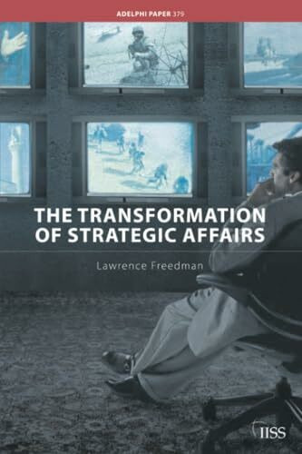 The Transformation of Strategic Affairs (Adelphi Papers, 379, Band 379)