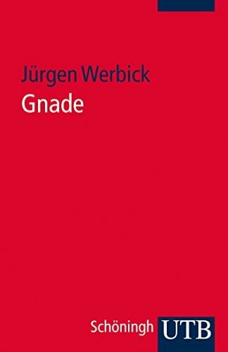 Gnade (Grundwissen Theologie) Gnade (Grundwissen Theologie)
