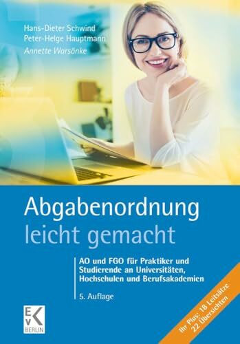 Abgabenordnung – leicht gemacht.: AO und FGO für Praktiker und Studierende an Universitäten, Hochschulen und Berufsakademien.: AO und FGO für ... (BLAUE SERIE – leicht gemacht)
