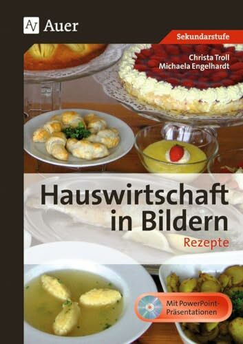 Hauswirtschaft in Bildern: Rezepte: (5. bis 10. Klasse)