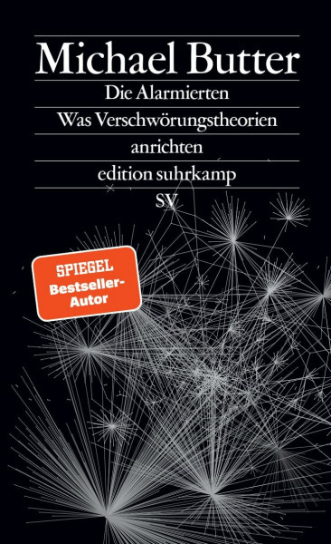 Die Alarmierten: Was Verschwörungstheorien anrichten | Der Nachfolger des Bestsellers »Nichts ist, wie es scheint« (edition suhrkamp)