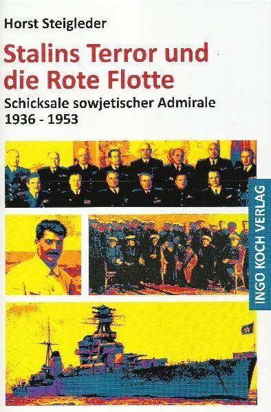 Stalins Terror und die Rote Flotte: Schicksale sowjetischer Admirale 1936-1953