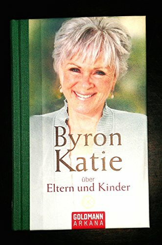 Byron Katie über Eltern und Kinder