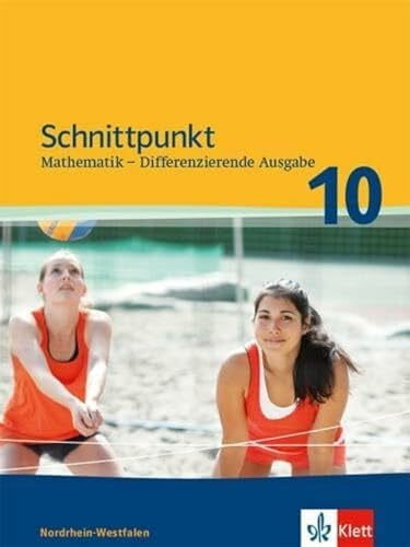 Schnittpunkt Mathematik 10. Differenzierende Ausgabe Nordrhein-Westfalen: Schulbuch Klasse 10 (Schnittpunkt Mathematik. Differenzierende Ausgabe für Nordrhein-Westfalen ab 2012)