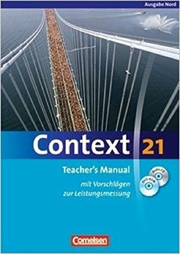 Context 21. Ausgabe Nord. Teacher's Manual. Mit Vorschlägen zur Leistungsmessung. Bremen, Hamburg, Niedersachsen, Schleswig-Holstein